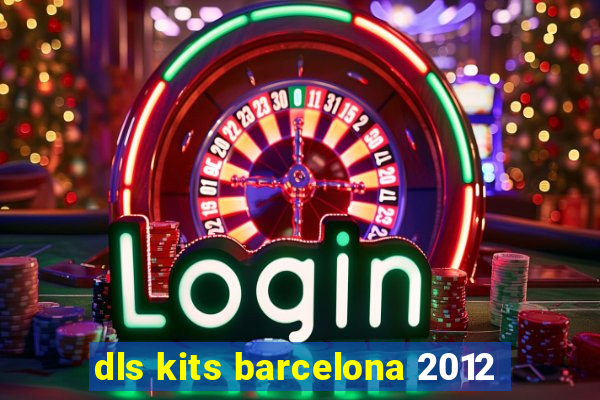 dls kits barcelona 2012